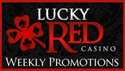 Get Lucky Red Casino weekly promotions now!